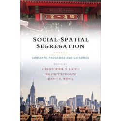 Social-Spatial Segregation: Concepts, Processes and Outcomes