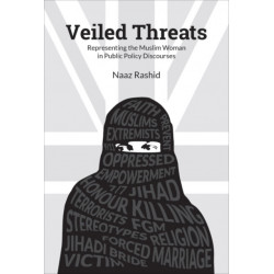Veiled Threats: Representing the Muslim Woman in Public Policy Discourses