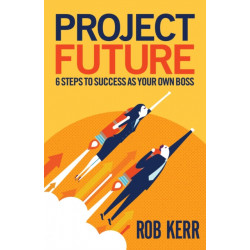 Project Future: 6 Steps to Success as Your Own Boss