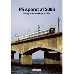 På sporet af: årbog om danske jernbaner (Årgang 2006)