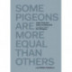 Some Pigeons are More Equal Than Others
