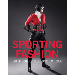 Sporting Fashion: Outdoor Girls 1800 to 1960
