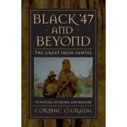 Black '47 and Beyond: The Great Irish Famine in History, Economy, and Memory