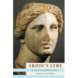 Arion's Lyre: Archaic Lyric into Hellenistic Poetry