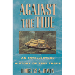 Against the Tide: An Intellectual History of Free Trade