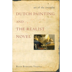 Art of the Everyday: Dutch Painting and the Realist Novel