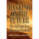 Banking on the Future: The Fall and Rise of Central Banking