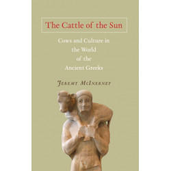 The Cattle of the Sun: Cows and Culture in the World of the Ancient Greeks