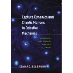 Capture Dynamics and Chaotic Motions in Celestial Mechanics: With Applications to the Construction of Low Energy Transfers
