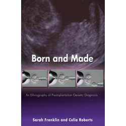 Born and Made: An Ethnography of Preimplantation Genetic Diagnosis