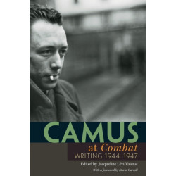 Camus at Combat: Writing 1944-1947