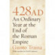 428 AD: An Ordinary Year at the End of the Roman Empire