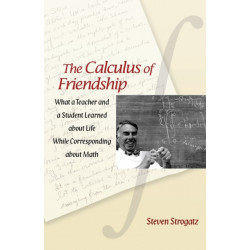 The Calculus of Friendship: What a Teacher and a Student Learned about Life while Corresponding about Math