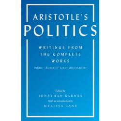 Aristotle's Politics: Writings from the Complete Works: Politics, Economics, Constitution of Athens