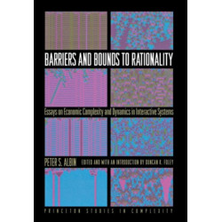 Barriers and Bounds to Rationality: Essays on Economic Complexity and Dynamics in Interactive Systems