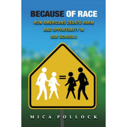 Because of Race: How Americans Debate Harm and Opportunity in Our Schools