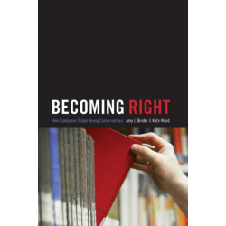 Becoming Right: How Campuses Shape Young Conservatives