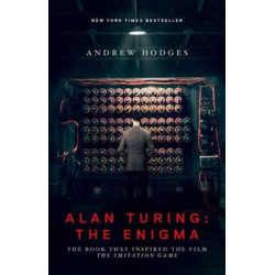 Alan Turing: The Enigma: The Book That Inspired the Film The Imitation Game - Updated Edition