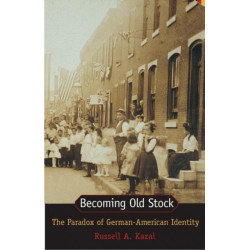 Becoming Old Stock: The Paradox of German-American Identity
