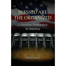 Blessed Are the Organized: Grassroots Democracy in America
