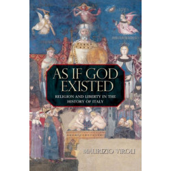 As If God Existed: Religion and Liberty in the History of Italy