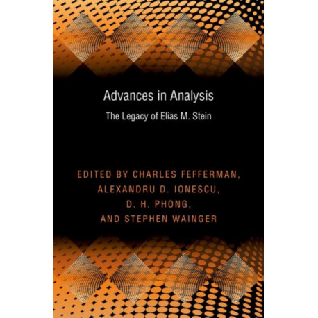 Advances in Analysis: The Legacy of Elias M. Stein