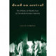 Dead on Arrival: The Politics of Health Care in Twentieth-Century America