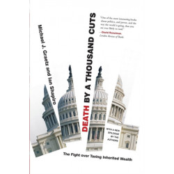 Death by a Thousand Cuts: The Fight over Taxing Inherited Wealth