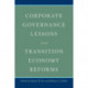 Corporate Governance Lessons from Transition Economy Reforms