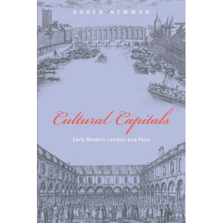 Cultural Capitals: Early Modern London and Paris