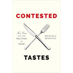 Contested Tastes: Foie Gras and the Politics of Food