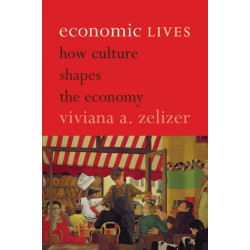 Economic Lives: How Culture Shapes the Economy