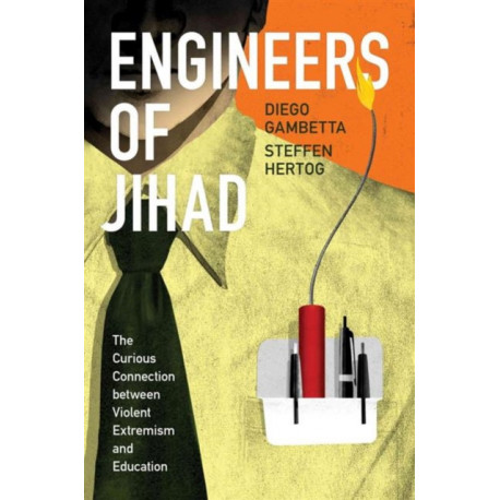 Engineers of Jihad: The Curious Connection between Violent Extremism and Education