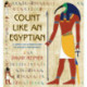 Count Like an Egyptian: A Hands-on Introduction to Ancient Mathematics