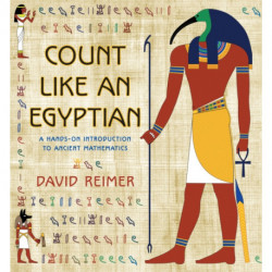 Count Like an Egyptian: A Hands-on Introduction to Ancient Mathematics