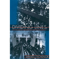 Dividing Lines: The Politics of Immigration Control in America
