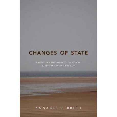 Changes of State: Nature and the Limits of the City in Early Modern Natural Law