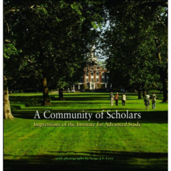 A Community of Scholars: Impressions of the Institute for Advanced Study