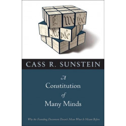 A Constitution of Many Minds: Why the Founding Document Doesn't Mean What It Meant Before