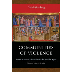 Communities of Violence: Persecution of Minorities in the Middle Ages - Updated Edition