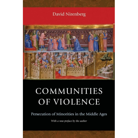 Communities of Violence: Persecution of Minorities in the Middle Ages - Updated Edition