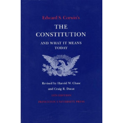 Edward S. Corwin's Constitution and What It Means Today: 1978 Edition