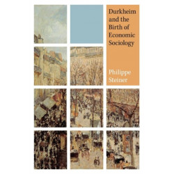 Durkheim and the Birth of Economic Sociology