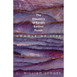 Cradle of Life: The Discovery of Earth's Earliest Fossils
