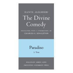 The Divine Comedy, III. Paradiso, Vol. III. Part 1: 1: Italian Text and Translation- 2: Commentary