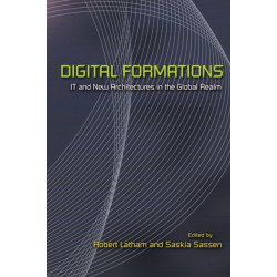 Digital Formations: IT and New Architectures in the Global Realm