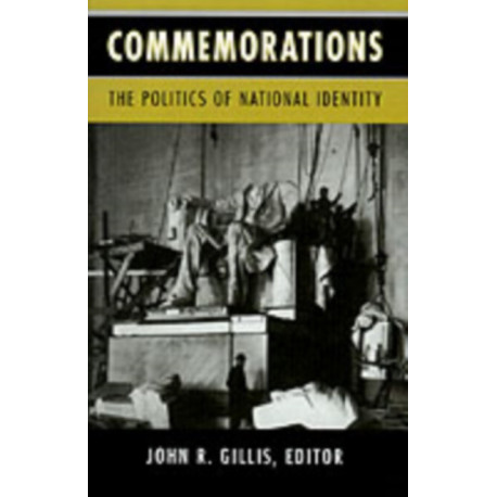 Commemorations: The Politics of National Identity
