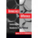 Democracy and Difference: Contesting the Boundaries of the Political