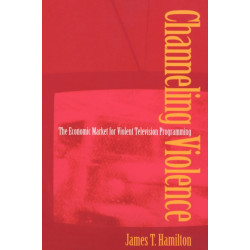 Channeling Violence: The Economic Market for Violent Television Programming