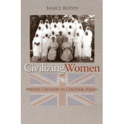 Civilizing Women: British Crusades in Colonial Sudan